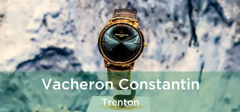 Vacheron Constantin Trenton