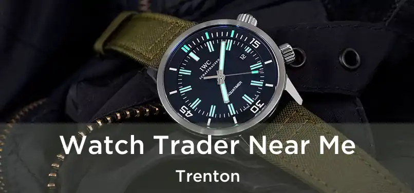 Watch Trader Near Me Trenton